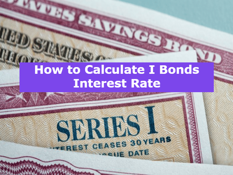 What are I Bonds and How to Calculate I Bonds Interest Rate