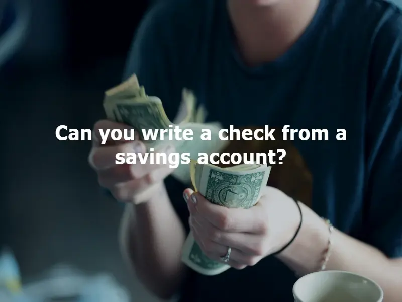 can you write a check from a savings account